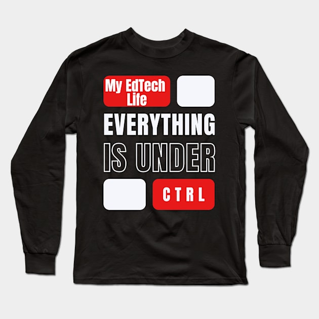 Under CTRL Long Sleeve T-Shirt by My EdTech Life